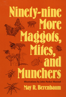 Ninety-nine More Maggots, Mites, and Munchers 0252020162 Book Cover