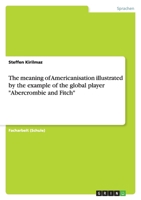 The meaning of Americanisation illustrated by the example of the global player "Abercrombie and Fitch" 3640872851 Book Cover
