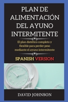 Plan de Alimentación del Ayuno Intermitente: El plan dietético completo y flexible para perder peso mediante el ayuno intermitente 1802268448 Book Cover