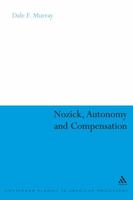 Nozick, Autonomy and Compensation (Continuum Studies in American Philosophy) 0826488862 Book Cover