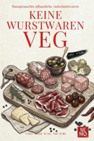 Keine Wurstwaren Veg: Hausgemachte Pflanzliche Aufschnittwaren (Terra Vegan Von Nemo (German Edition)) B0GWT8ZFDR Book Cover