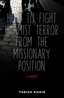 How to Fight Islamist Terror from the Missionary Position 1566569702 Book Cover