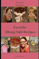 Natural Momma's Favorite Allergy Safe Recipes 1790618916 Book Cover