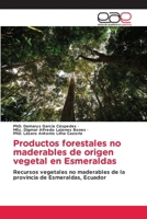 Productos forestales no maderables de origen vegetal en Esmeraldas (Spanish Edition) 6200039917 Book Cover