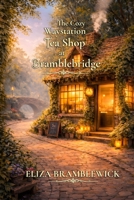 The Cozy Waystation Tea Shop at Bramblebridge: A Cozy Fantasy Novel B0GMFQGQJQ Book Cover