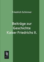 Beitrage Zur Geschichte Kaiser Friedrichs II. 3957384923 Book Cover