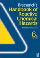 Bretherick's Handbook of Reactive Chemical Hazards, Sixth Edition (Bretherick's Handbook of Reactive Chemical Hazards) 0750615575 Book Cover