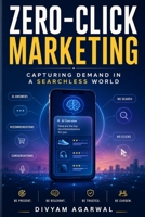Zero-Click Marketing: Capturing Demand in a Searchless World 9359164283 Book Cover