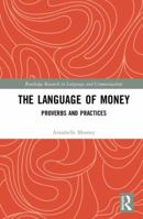 The Language of Money: Proverbs and Practices 036759109X Book Cover
