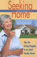 Seeking Home: Tips for Living Happily in an Adult Family Home 1937720047 Book Cover