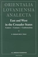 East and West in the Crusader States: Context - Contacts - Confrontations. Acta of the Congress Held at Hernen Castle in May 1993 (Orientalia Lovaniensia Analecta, 75) 906831792X Book Cover