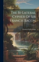 The Bi-lateral Cypher Of Sir Francis Bacon; Volume 3 1022557009 Book Cover