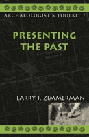Presenting the Past (The Archaeologist's Toolkit, V. 7) 075910025X Book Cover