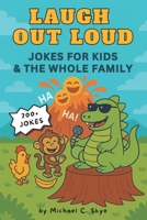 Laugh Out Loud: 700+ Hilarious Knock-Knock Jokes, Dad Jokes, Puns & Silly Laughs for Kids & The Whole Family -- Perfect for Early Readers Ages 5-8 B0F9YNJFB3 Book Cover
