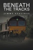 Beneath the Tracks 1946801623 Book Cover