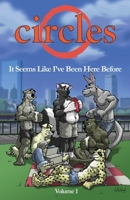 Circles "It Seems Like I've Been Here Before" (volume 1) 0971988617 Book Cover