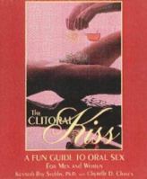 The Clitoral Kiss: A Fun Guide to Oral Sex, Oral Massage, and Other Oral Delights 0939263084 Book Cover