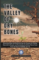 The Valley of Dry Bones: Restoring Hope and Rediscovering the Purpose by Finding New Life in Despair and Reclaiming the Divine Plan of God from Ezekiel 37:1-10 B0DS2SWPTK Book Cover