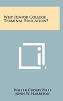 Why Junior College Terminal Education? 1258398826 Book Cover