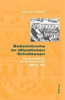 Bettelmonche Im Offentlichen Schulwesen: Ein Handbuch Fur Die Erzdiozese Koln 1600 Bis 1850 341213001X Book Cover