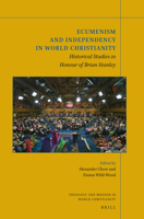 Ecumenism and Independency in World Christianity : Historical Studies in Honour of Brian Stanley 9004437533 Book Cover