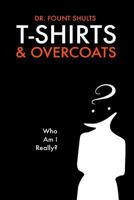 T-Shirts and Overcoats: Who Am I Really? 1530890322 Book Cover