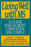 Living Well With MS: A Guide for Patient, Caregiver, and Family 0060969806 Book Cover