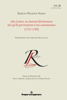 Mes loisirs ou Journal d'événemens tels qu'ils parviennent à ma connoissance (1753-1789), Volume 3: 1773-1774 2705683984 Book Cover
