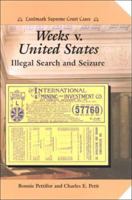 Weeks V. United States: Illegal Search and Seizure (Landmark Supreme Court Cases) 0766013413 Book Cover