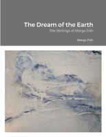 The Dream of the Earth: The Writings of Margo Fish 1387681664 Book Cover