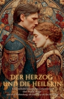 Der Herzog und die Heilerin: Ein fesselnder historischer Liebesroman über Macht, Magie und eine Verbindung, die stärker ist als das Schicksal (German Edition) B0F8VBKH5M Book Cover