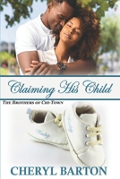 Claiming His Child (The Brothers of Chi Town) 1948950502 Book Cover
