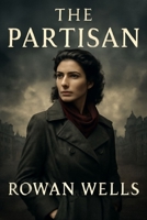 THE PARTISAN: The True Story of Krystyna Skarbek, One of WWII’s Most Daring Female Spies" B0FSK4ZV49 Book Cover