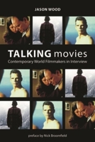 Talking Movies: Contemporary World Filmmakers in Interview 1904764908 Book Cover