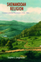Shenandoah Religion: Outsiders and the Mainstream, 1716-1865. 0918954835 Book Cover