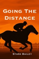 Going the Distance: : A Jockey’s Life of Horse Racing, Sprint Cars, Love, Loss, and Unbreakable Bonds B0GYXBFPQC Book Cover