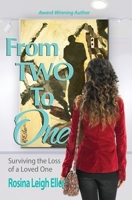 From Two to One: Surviving the Loss of a Loved One 0976192373 Book Cover