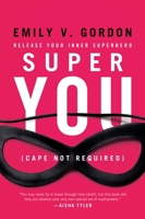 Super You: Release Your Inner Superhero 1580055753 Book Cover