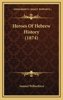Heroes of Hebrew History 198400512X Book Cover