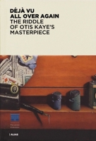 Dj Vu All Over Again: The Riddle of Otis Kaye's Masterpiece 8896532078 Book Cover