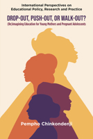 Drop-Out, Push-out, or Walk-out? : (Re)imagining Education for Young Mothers and Pregnant Adolescents 180686052X Book Cover