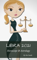 Libra 2021: Horoscope & Astrology (Horoscopes 2021) B086PT973Y Book Cover