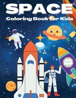 Space Coloring Book for Kids: Beautiful Space Coloring Book with Planets, Rockets, Cool Space Ships, Astronauts And More, Coloring Book For Kids Ages 4-8 1803963034 Book Cover