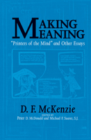 Making Meaning: "Printers of the Mind" and Other Essays (Studies in Print Culture and the History of the Book series) 1558493360 Book Cover