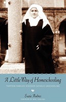 A Little Way of Homeschooling 0983180008 Book Cover