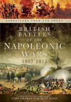British Battles of the Napoleonic Wars 1807-1815: Despatches from the Front 1781593345 Book Cover