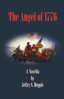 The Angel of 1776 - A Novella 1456404954 Book Cover