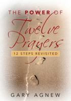 The Power of Twelve Prayers: 12 Steps Revisited 1977205283 Book Cover