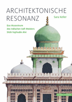Architektonische Resonanz: Das Mausoleum Des Indischen Sufi-Meisters Shah Vajihudin Alvi 3795438195 Book Cover