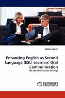 Enhancing English as Second Language (ESL) Learners' Oral Communication: The Use of Discussion Strategy 3844311629 Book Cover